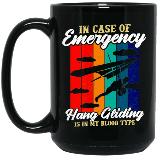 Love To Fly, In Case Of Emergency Hang Gliding Is In My Blood Type Black Mug