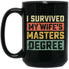 I Survived My Wife's Masters Degree, Love My Wife, Retro Wife Gift Black Mug