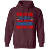 Pastor Not A Miracle Worker, But I Can Lead You To Someone Who Is Pullover Hoodie