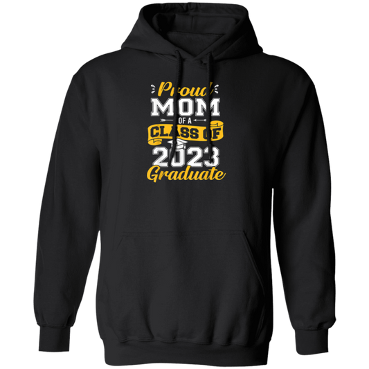 Congratulation My Kid, Proud Mom Of A Class Of 2023 Graduate Pullover Hoodie