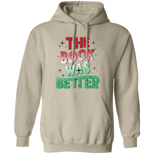 The Book Was Better, Love Books, Books Lover, Best Book Pullover Hoodie