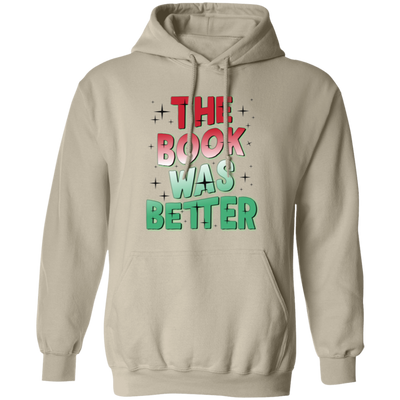 The Book Was Better, Love Books, Books Lover, Best Book Pullover Hoodie