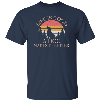Life Is Good, A Dog Makes It Better, Retro Dog, Dog Lover Unisex T-Shirt