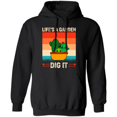 Life Is A Garden, Dig It, Dig My Life, Retro Dig It Pullover Hoodie