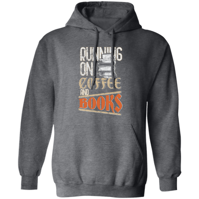 Books And Coffee, Running On Coffee And Books, Love Books, Coffee Pullover Hoodie