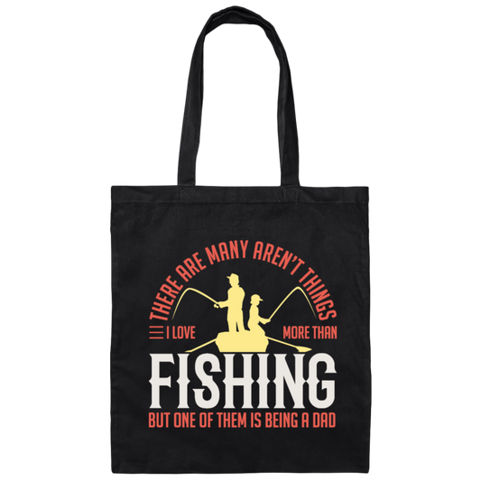 Fishing Angler, I Love More Than Fishing, But One Of Them Is Being A Dad Canvas Tote Bag