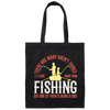 Fishing Angler, I Love More Than Fishing, But One Of Them Is Being A Dad Canvas Tote Bag