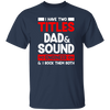 I Have Two Titles Dad & Sound Engineer And I Rock Them Both Unisex T-Shirt