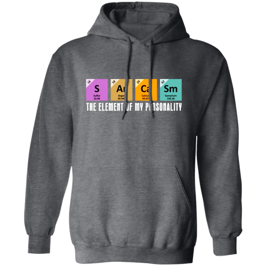 Chemistry Sarcasm, The Element Of My Personality, Best Of Sarcasm Pullover Hoodie