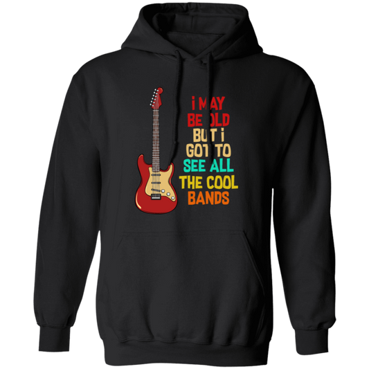 I May Be Old, But I Got To See All The Cool Bands, Love Electrical Guitar Pullover Hoodie