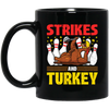 Strikes Gift, Thanksgiving Day Men Women Bowling Black Mug