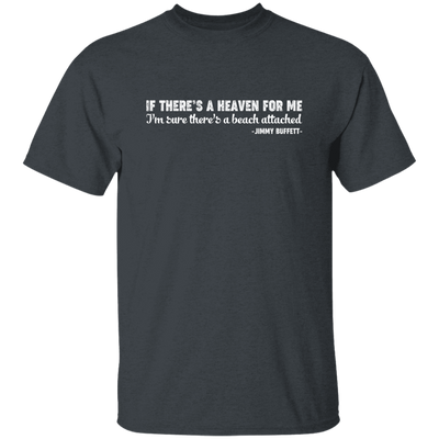 If There's A Heaven For Me, I'm Sure There's A Beach Attached, Jimmy Buffett Unisex T-Shirt