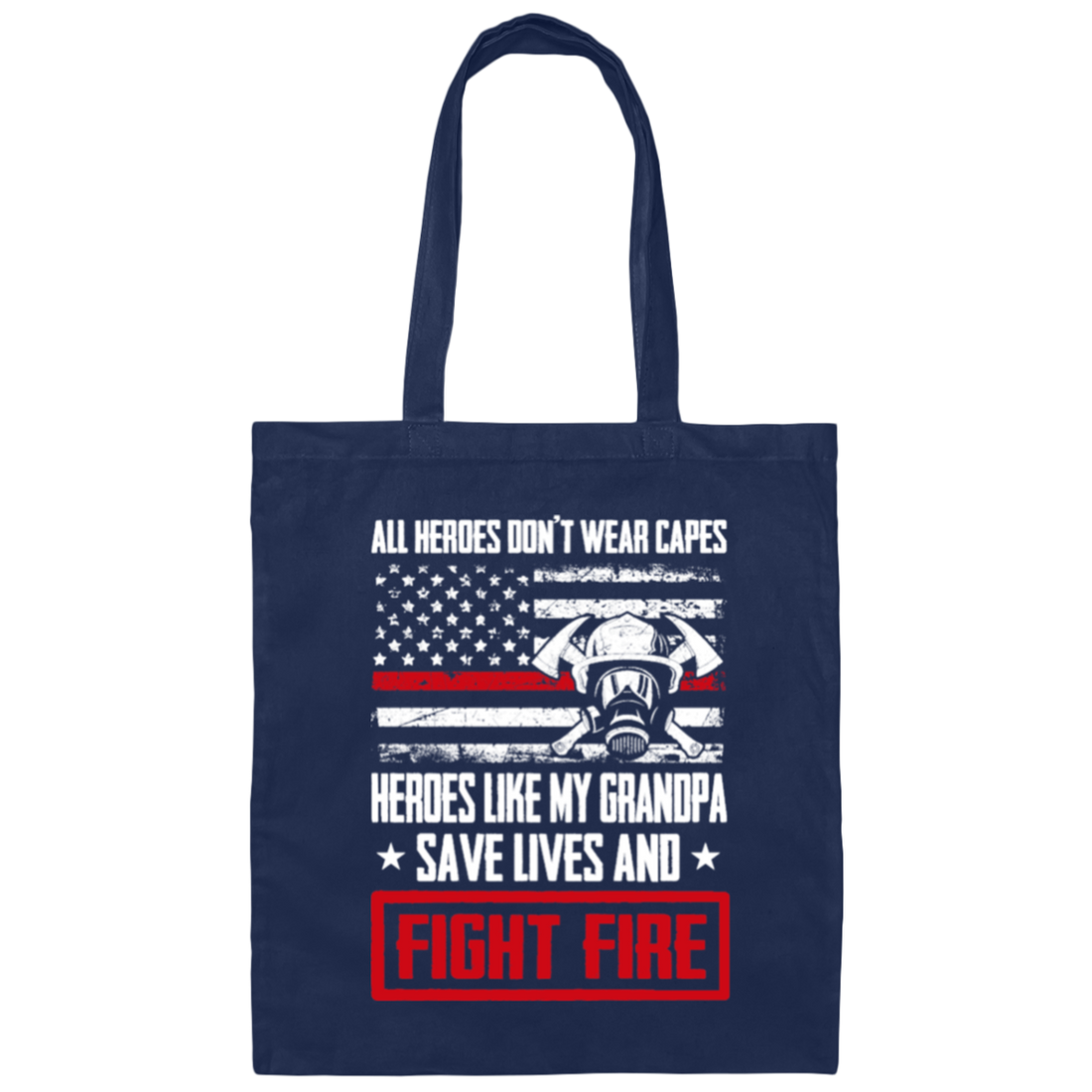Grandpa Gift, All Heroes Don't Wear Capes, Save Lives, Fight Fire Canvas Tote Bag