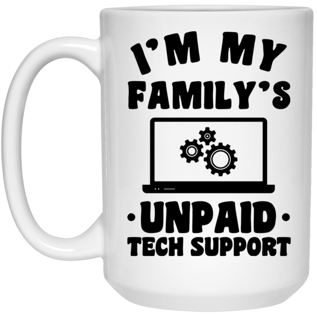 I'm My Family_s Unpaid Tech Support, Setting Laptop White Mug