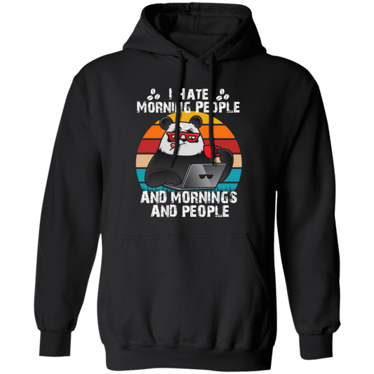 Retro Panda, I Hate Morning People, And Mornings, And People, Hate Go For Job Pullover Hoodie