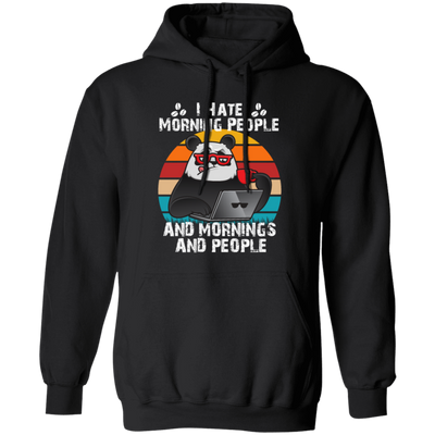 Retro Panda, I Hate Morning People, And Mornings, And People, Hate Go For Job Pullover Hoodie