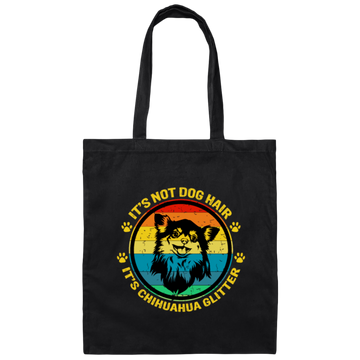 It Is Not Dog Hair, It Is Chihuahua Glitter, Chihuahua Owner Gift Canvas Tote Bag