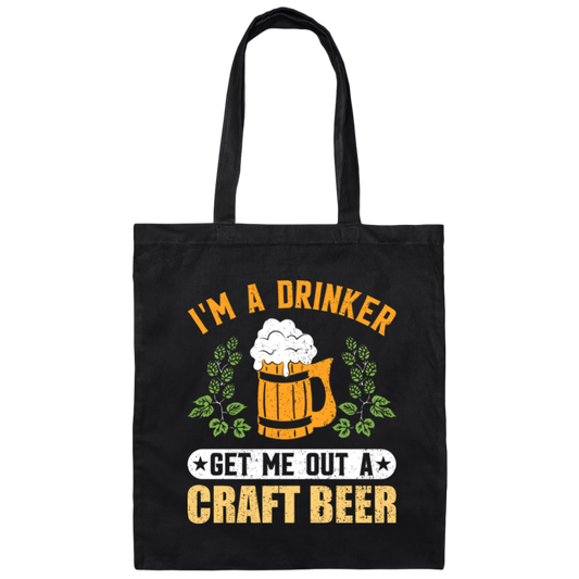 I'm A Drinker, Get Me Out A Craft Beer, Craft Beer Retro Canvas Tote Bag