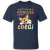 Every Princess Needs A Corgi, Cute Corgi Dog Unisex T-Shirt