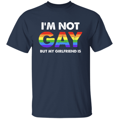 I'm Not Gay, But My Girlfriend Is, LGBT Pride's Day Gifts Unisex T-Shirt