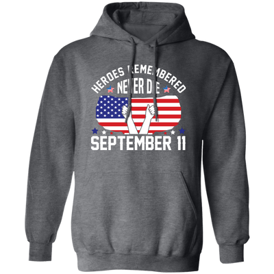 Heroes Remembered Never Die, September 11th, American Flag Pullover Hoodie