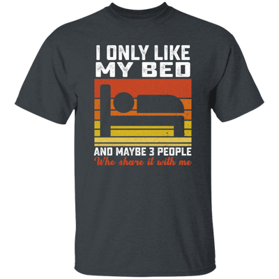 Who Love Me, I Only Like My Bed And Maybe 3 People Unisex T-Shirt