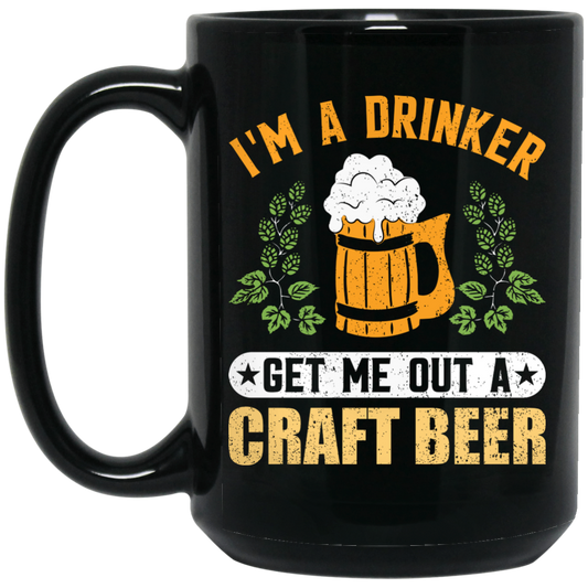 I'm A Drinker, Get Me Out A Craft Beer, Craft Beer Retro Black Mug