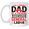 I'm A Proud Dad Of A Freaking Awesome General Labor White Mug