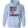 Snacks Are My Love Language, Love Design, Love Language Pullover Hoodie