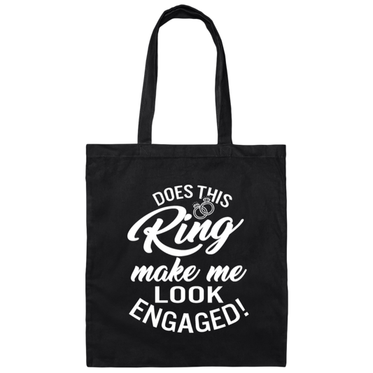 Wedding Does This Ring Make Me Look Engaged Gift Canvas Tote Bag