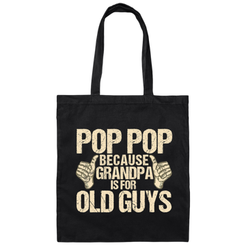 Funny Pop Pop Because Grandpa Is For Old Guy Gift Canvas Tote Bag