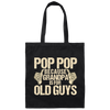 Funny Pop Pop Because Grandpa Is For Old Guy Gift Canvas Tote Bag