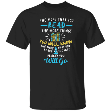 Books Lover, Reader Gift, The More That You Read, The More You Know Unisex T-Shirt