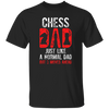 Chess Dad, Just Like A Normal Dad But 3 Moves Head Unisex T-Shirt