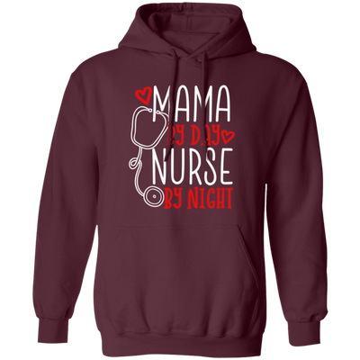 Mama By Day, Nurse By Night, Mother's Day Gifts Pullover Hoodie