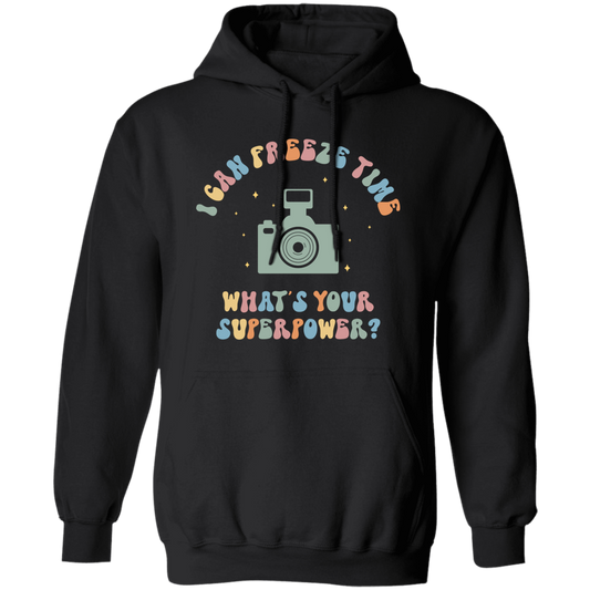 I Can Freeze Time, What's You Superpower, Groovy Cameraman Pullover Hoodie