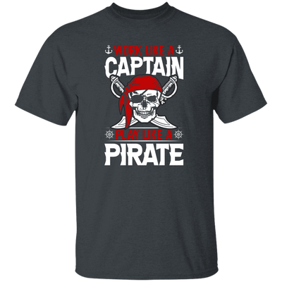 Work Like A Captain, Play Like A Pirate, Retro Pirate Unisex T-Shirt