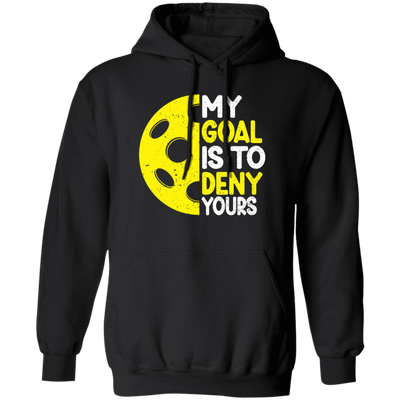 My Goal Is To Deny Your Target Sports Bowler, Bowling Gift, Love Bowling Pullover Hoodie