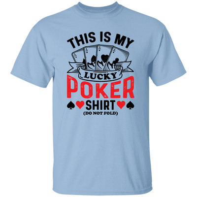 This Is My Lucky Poker Shirt, Do Not Fold, Poker, Ace Unisex T-Shirt