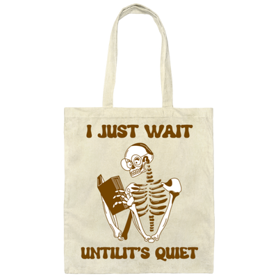 I Just Want Untilit's Quiet, Skeleton Reading Books Canvas Tote Bag