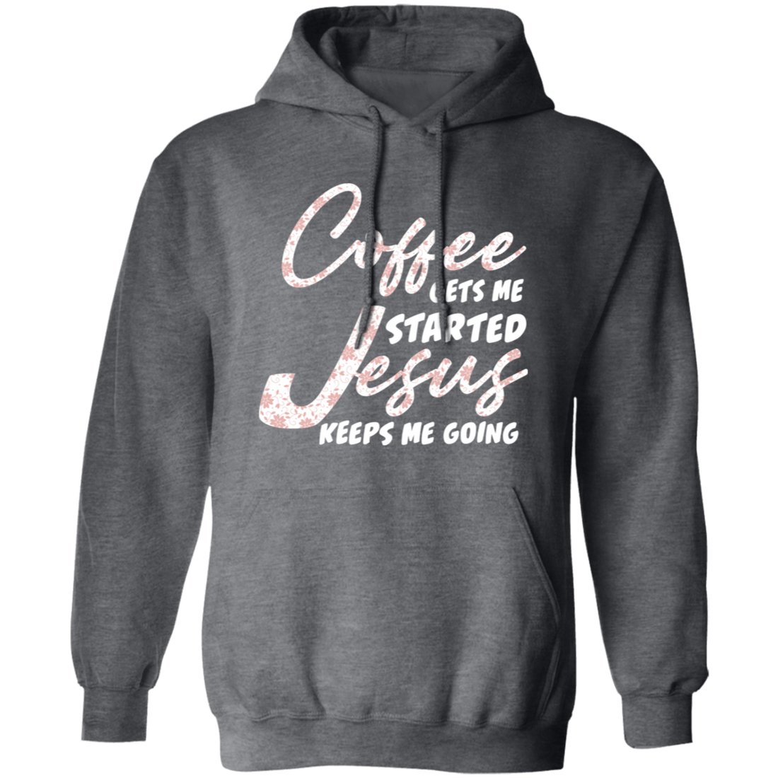 Coffee Gets Me Started, Jesus Keeps Me Going, Pastor Lover Pullover Hoodie