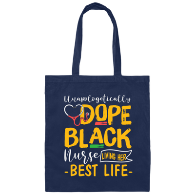 Black Nurse Living Her Best Life Unapologetically Dope Canvas Tote Bag