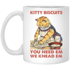Kitty Biscuits, You Need Em, We Knead Em, Cute Cat, Cat Cooking White Mug