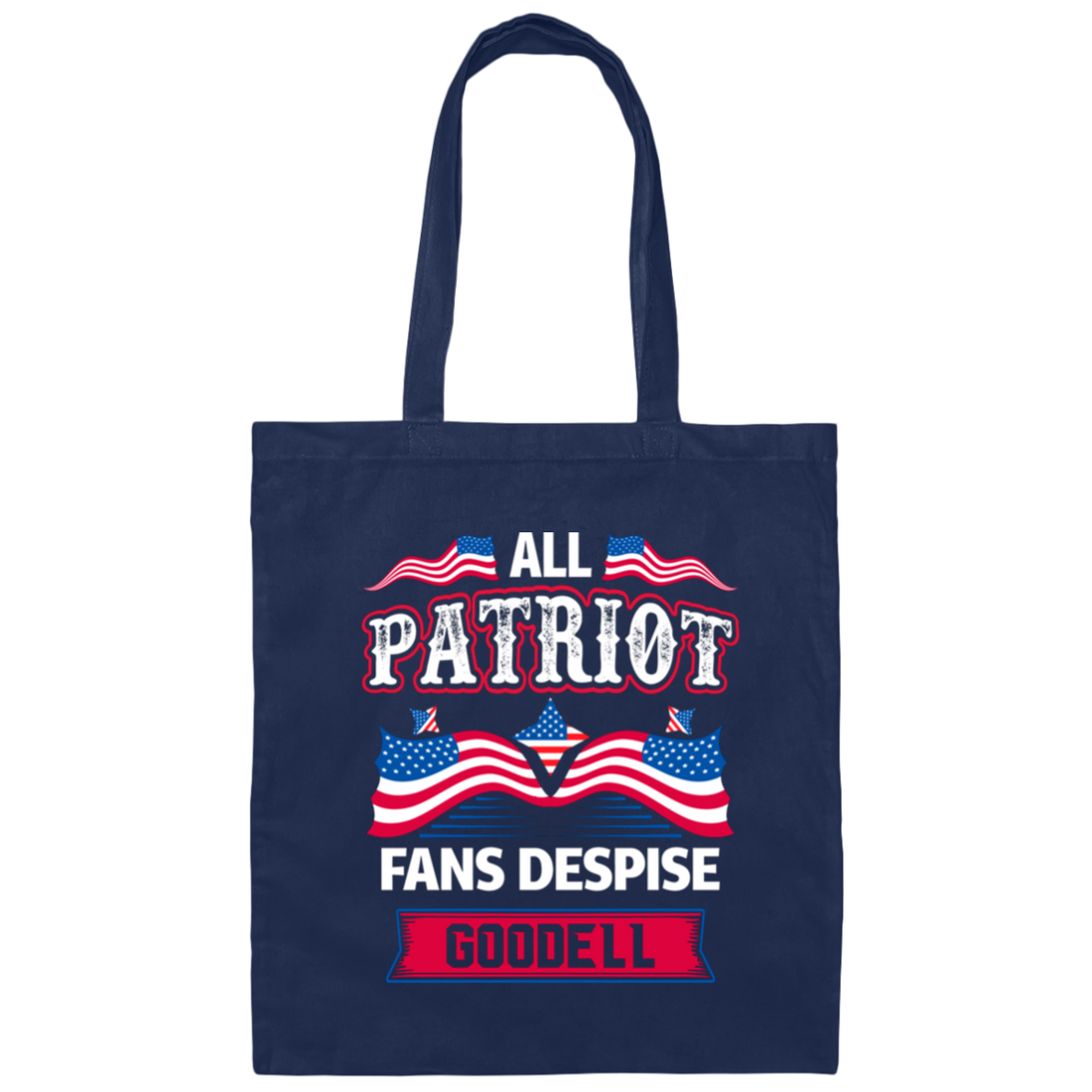 All Patriot Fans Despise Goodell, American Patriot Canvas Tote Bag