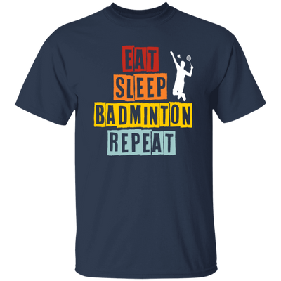 Eat Sleep Badminton Repeat, Love Badminton, Best Sport Is Badminton Unisex T-Shirt