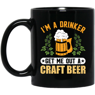 I'm A Drinker, Get Me Out A Craft Beer, Craft Beer Retro Black Mug