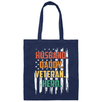 Husband, Daddy, Veteran, Hero, American Hero, Father's Day Canvas Tote Bag