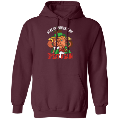 Best Trump In America, Make Patrick Day Great Again, love Shamrock Pullover Hoodie