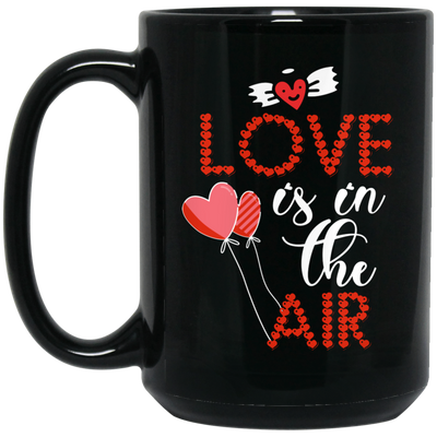 Love Is In The Air, Heart Balloon, Red Heart, My Love, Valentine's Day, Trendy Valentine Black Mug