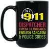 Sarcasm Gift, 911 Dispatcher Speak 3 Languages English Sarcasm Black Mug